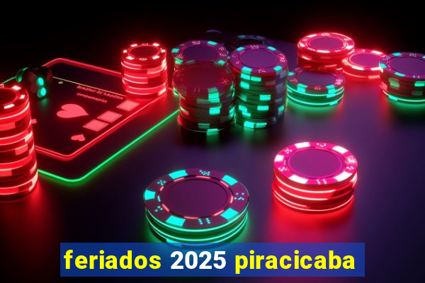 feriados 2025 piracicaba